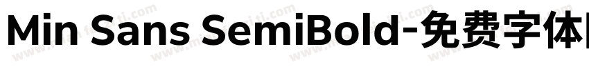 Min Sans SemiBold字体转换